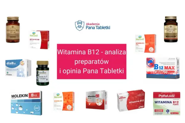 Różne preparaty z witaminą B12, analiza i opinia Pana Tabletki. Sprawdź, ile kosztuje badanie witaminy B12.